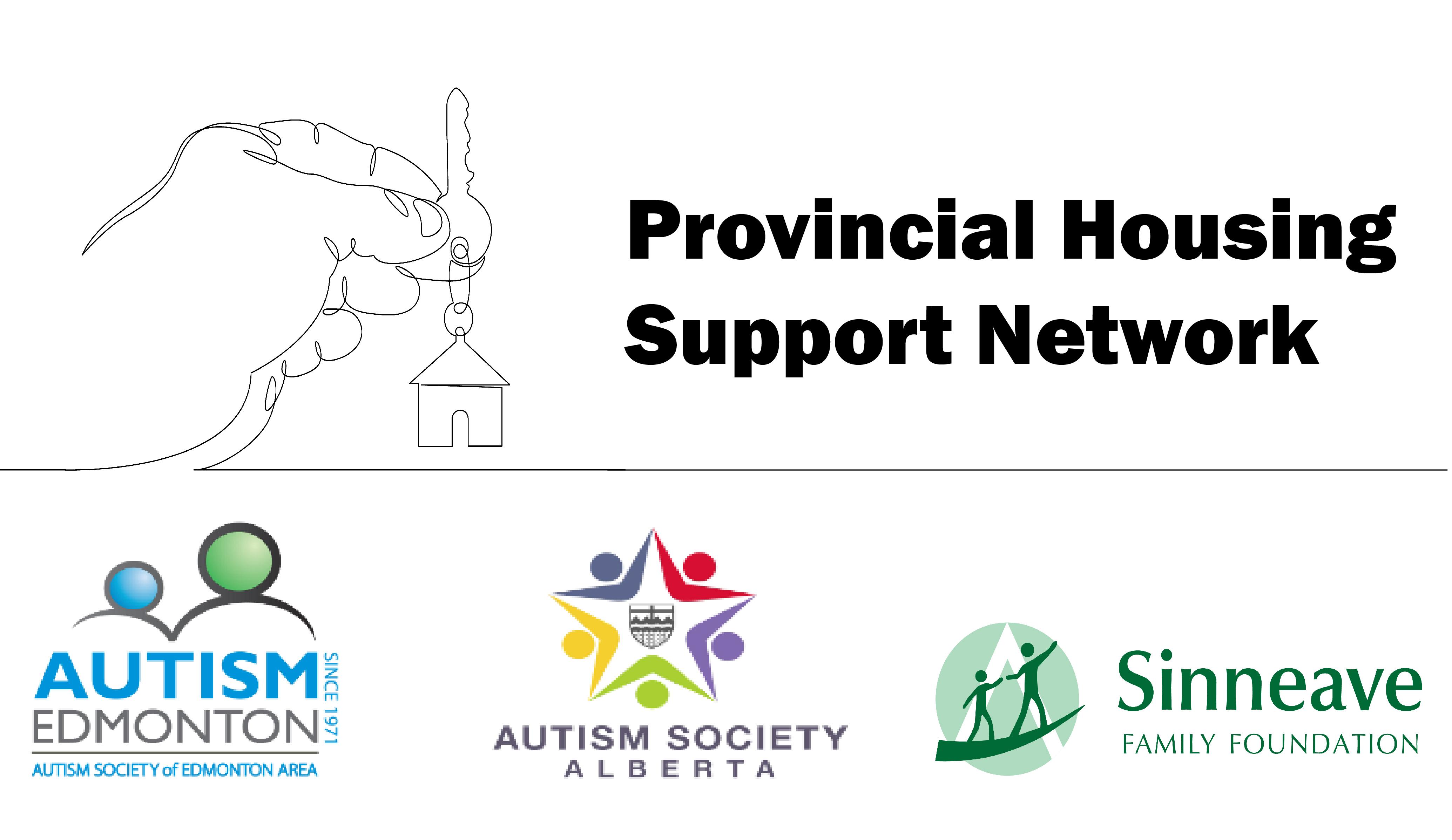 An image showing the members of the Provincial Housing Support Network. The members are the Autism Society of Alberta, Autism Edmonton, and The Sinneave Family Foundation. Their logos are also seen in the image.