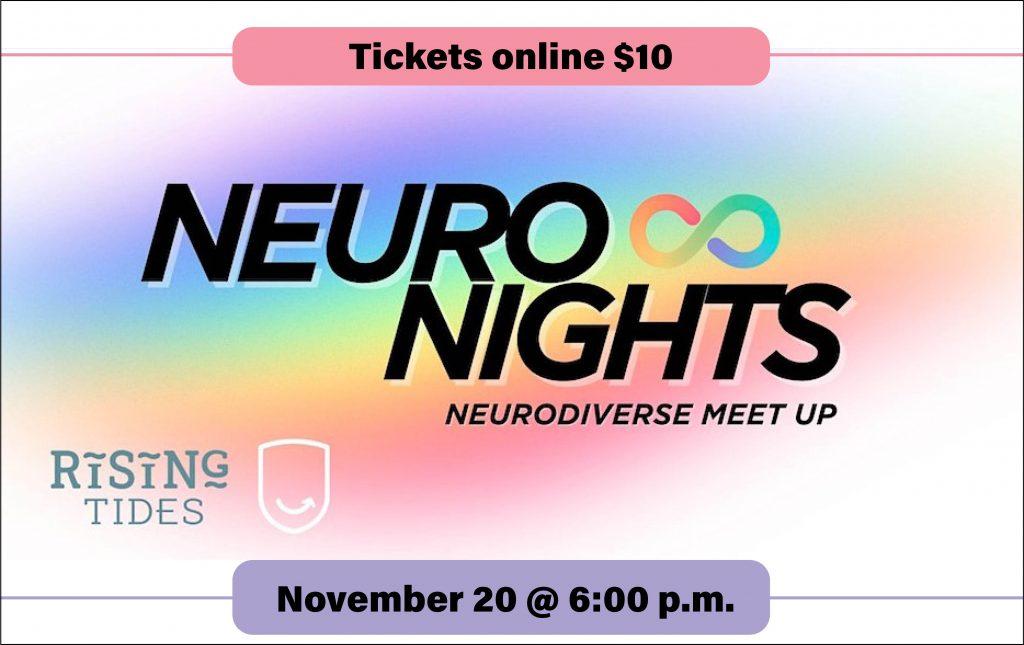 The title NeuroNights is set against a rainbow coloured gradient. There is a rainbow infinity symbol to the right of the title. Other text includes Tickets online $10, a neurodiverse meet up and November 20 at 6:00 p.m.
