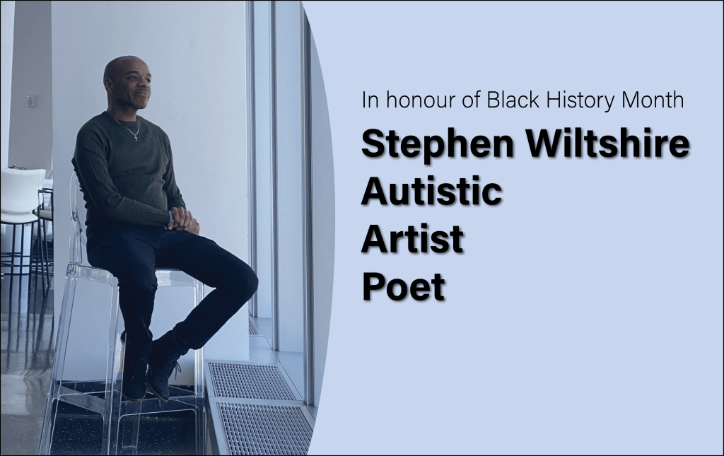 There is a photo on the left side of a black man sitting on a clear acrylic stool. He is gazing out a window into the distance. He is bald, with a small moustache. His name is Stephen Wiltshire, he is autistic, an artist and a poet.