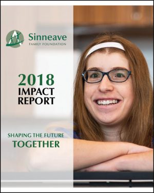 On a graphic background, is the logo of The Sinneave Family Foundation in green and white. Below it, the text reads, "2018 Impact Report". This is the cover image of the 2018 Impact Report.