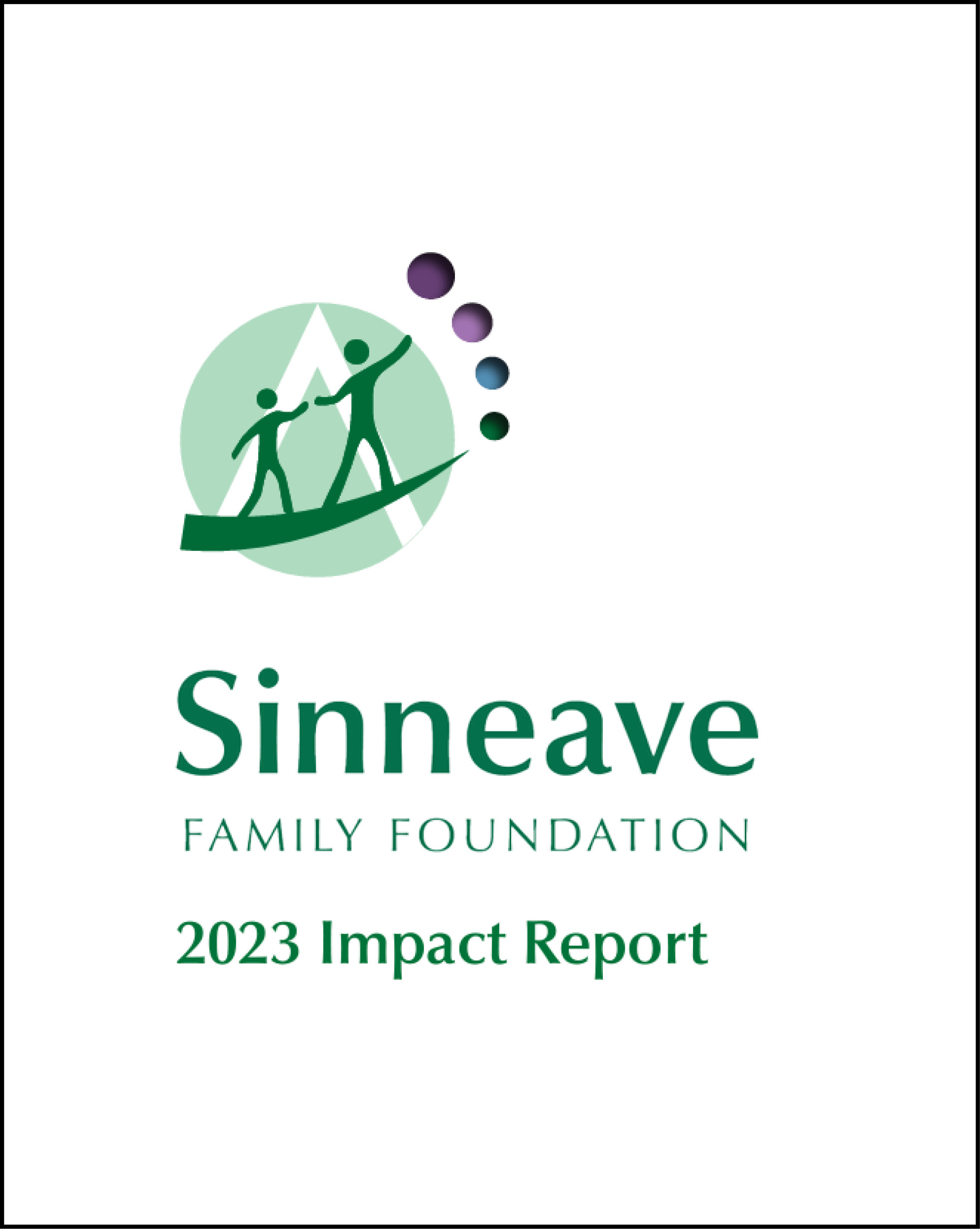 On a white background, is the logo of The Sinneave Family Foundation in green and white. Below it, the text reads, "Sinneave Family Foundation 2023 Impact Report" also in green. This is the cover image of the 2023 Impact Report.