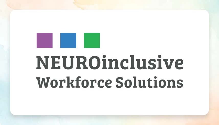 On a white background, in the left corner are three boxes in purple, blue, and green. They represent the visual brand of NEUROinclusive Workforce Solutions. Below it, the text reads, "NEUROinclusive Workforce Solutions.