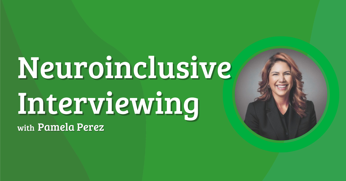 The image features a green background with overlapping shades creating a subtle pattern. On the left side, bold white text reads, "Neuroinclusive Interviewing." Below it, the text "with Pamela Perez" appears in a smaller font. On the right, there is a circular photograph of a smiling person with long hair wearing a dark blazer, encircled by a bright green ring.