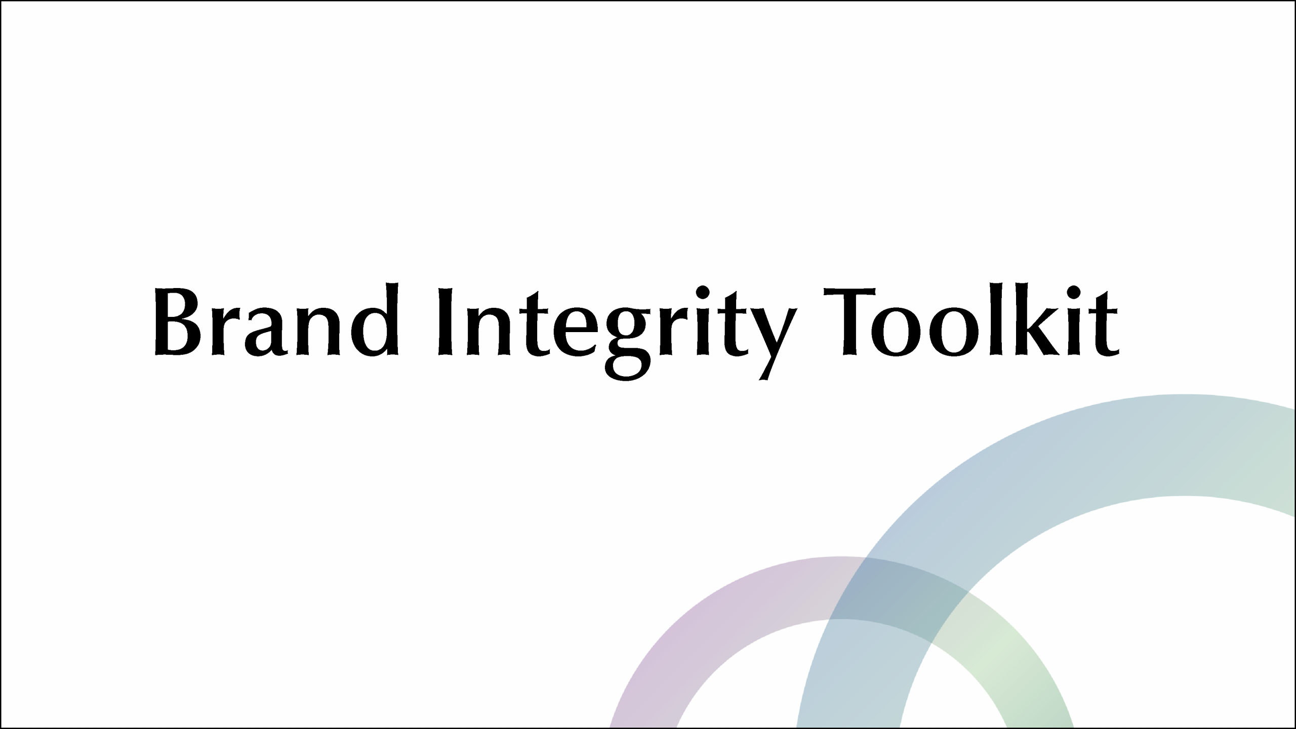 The Sinneave Family Foundation brand integrity graphic The image is a simple, white background with the text "Brand Integrity Toolkit" prominently displayed in the center in bold black font. At the bottom right, there are overlapping translucent arcs in muted shades of purple, blue, and green, creating a subtle design element.