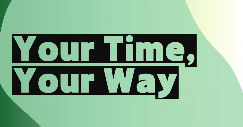 Decorative website image that says Your time, your way.