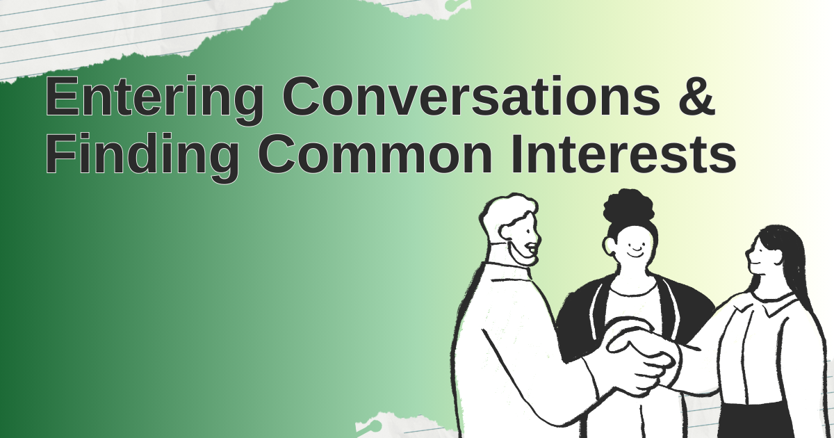 Entering Conversations & Finding Common Interests with illustrated people shaking hands.