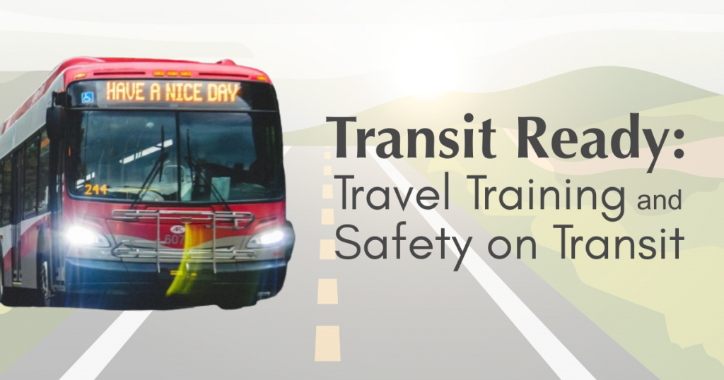 A bus with the display "HAVE A NICE DAY" and the text "Transit Ready: Travel Training and Safety on Transit."