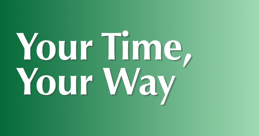 decorative on a dark green gradient background. Text reads Your Time, Your Way