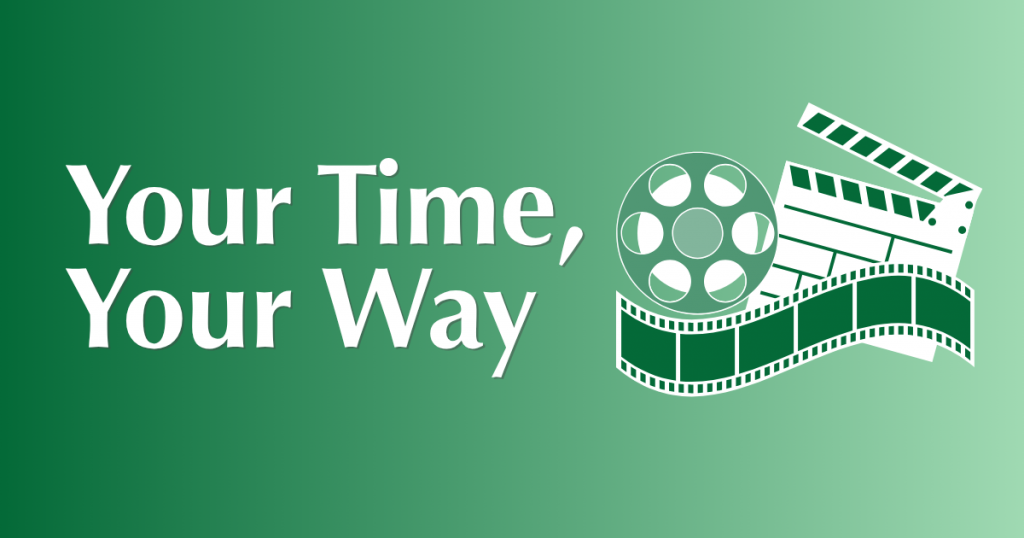 A decorative image featuring an icon of movie symbols: filmstrip, directors board and reel. Text says Your Time, Your Way