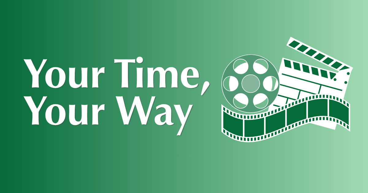 A decorative image featuring an icon of movie symbols: filmstrip, directors board and reel. Text says Your Time, Your Way