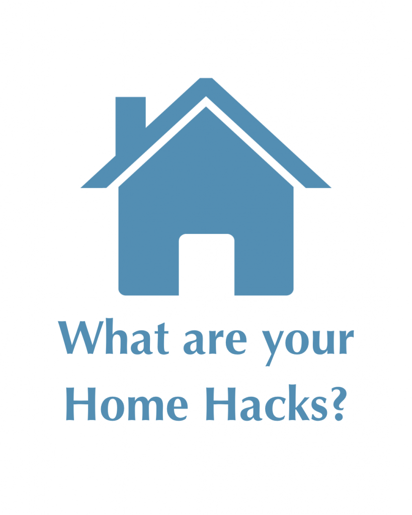Decorative image with an icon of a house. Text reads: What are your Home Hacks?
