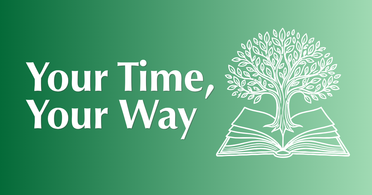Decorative image of a tree growing out of a book. Text reads, Your Time, Your Way